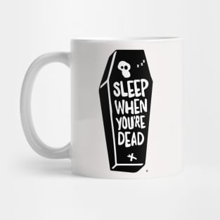 Sleep When You're Dead Mug